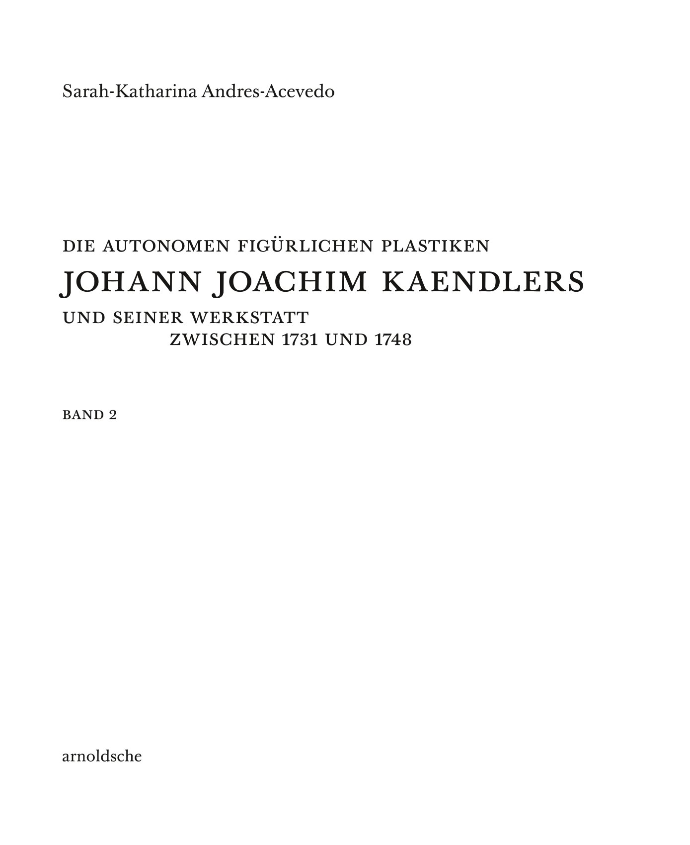 Die autonomen figürlichen Plastiken Johann Joachim Kaendlers und seiner Werkstatt zwischen 1731 und 1748