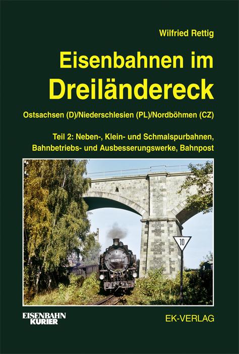 Eisenbahnen im Dreiländereck Teil 2 Ostsachsen (D) / Niederschlesien (PL) / Nordböhmen (CZ)