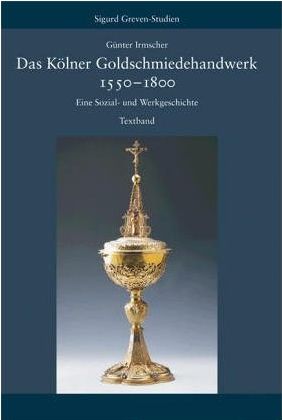 Das Kölner Goldschmiedehandwerk 1550 - 1800 Band I und II