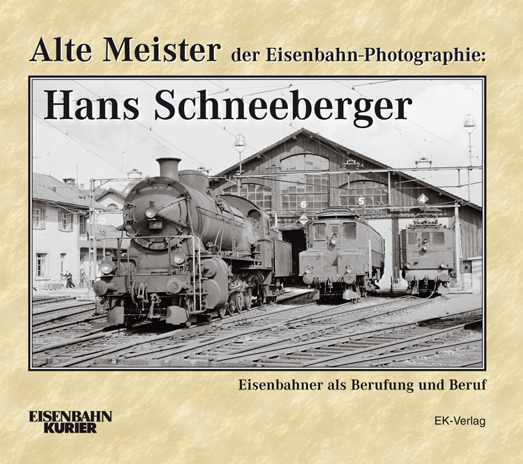 Alte Meister der Eisenbahn-Photographie: Hans Schneeberger