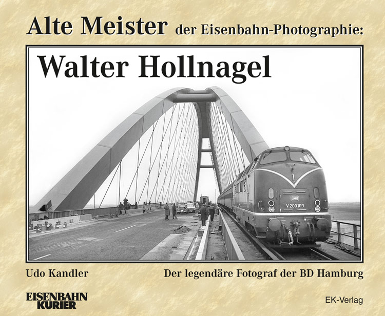 Alte Meister der Eisenbahn-Photographie: Walter Hollnagel