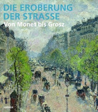 Die Eroberung der Strasse | Von Monet bis Grosz