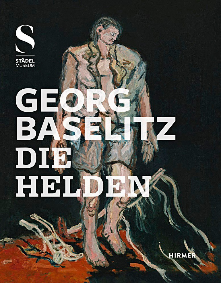 Georg Baselitz | Die Helden