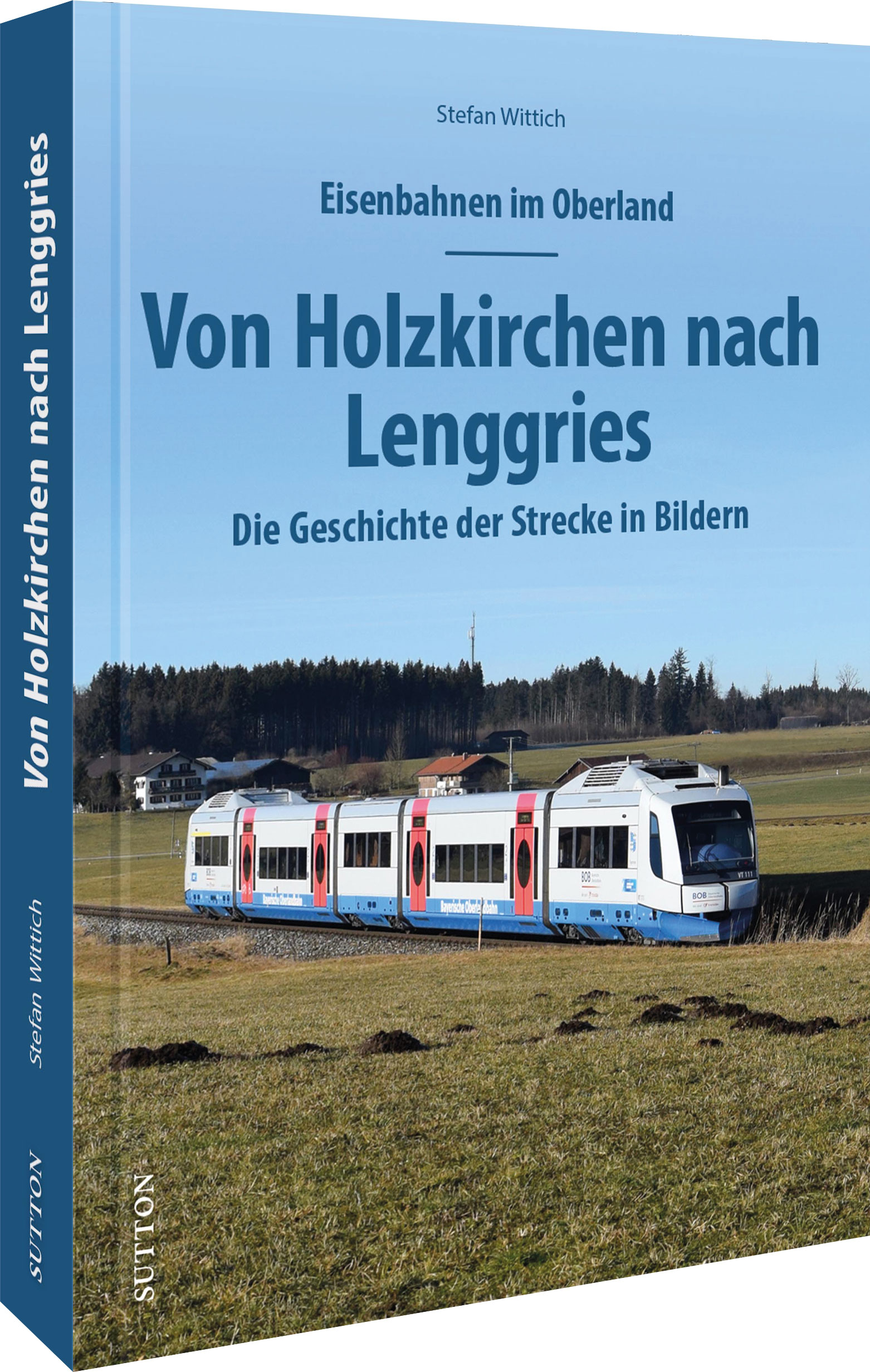 Eisenbahnen im Oberland: Von Holzkirchen nach Lenggries