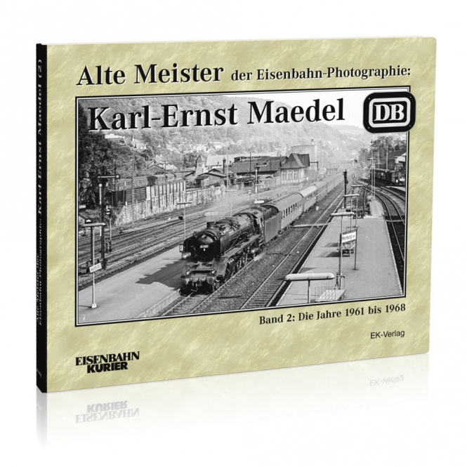 Alte Meister der Eisenbahn-Photographie: Karl-Ernst Maedel | Band 2