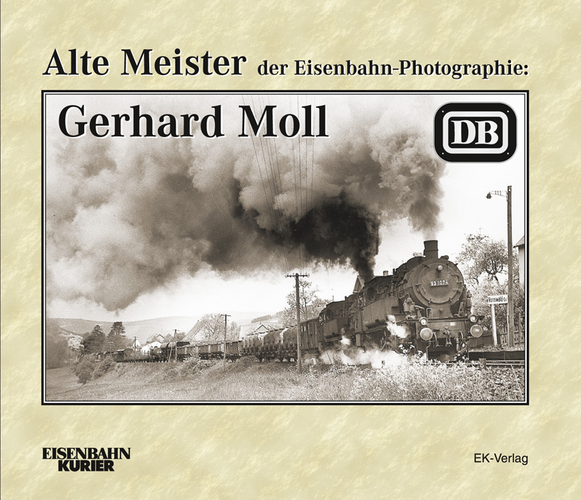 Alte Meister der Eisenbahn-Photographie: Gerhard Moll
