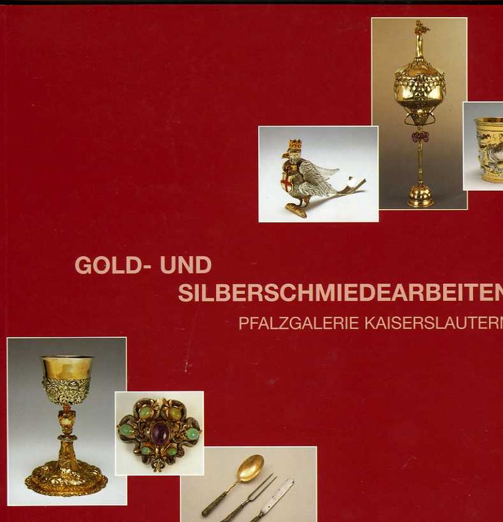Gold- und Silberschmiedearbeiten Pfalzgalerie Kaiserslautern