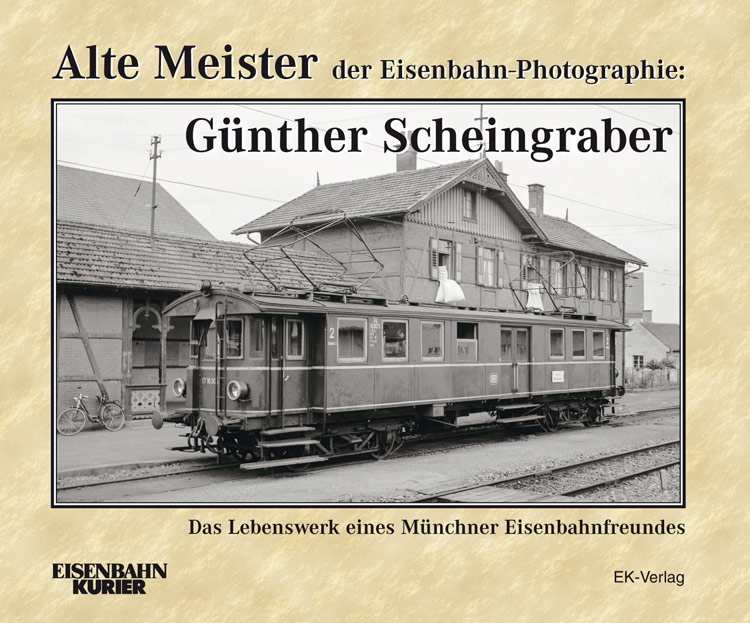 Alte Meister der Eisenbahn-Photographie: Dr. Günther Scheingraber