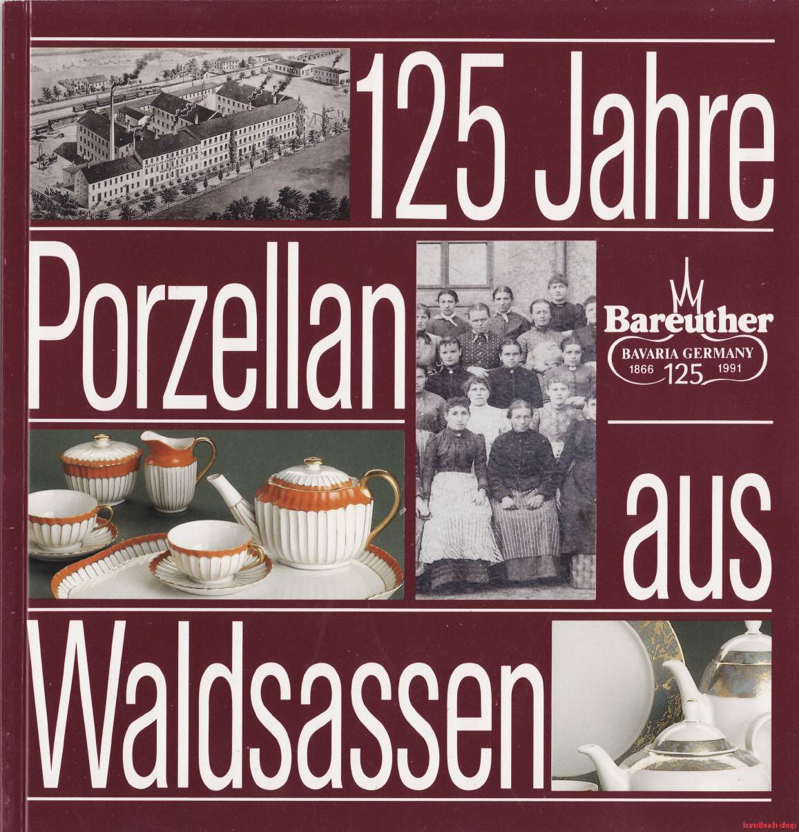 125 Jahre Bareuther-Porzellan aus Waldsassen (1866-1991)