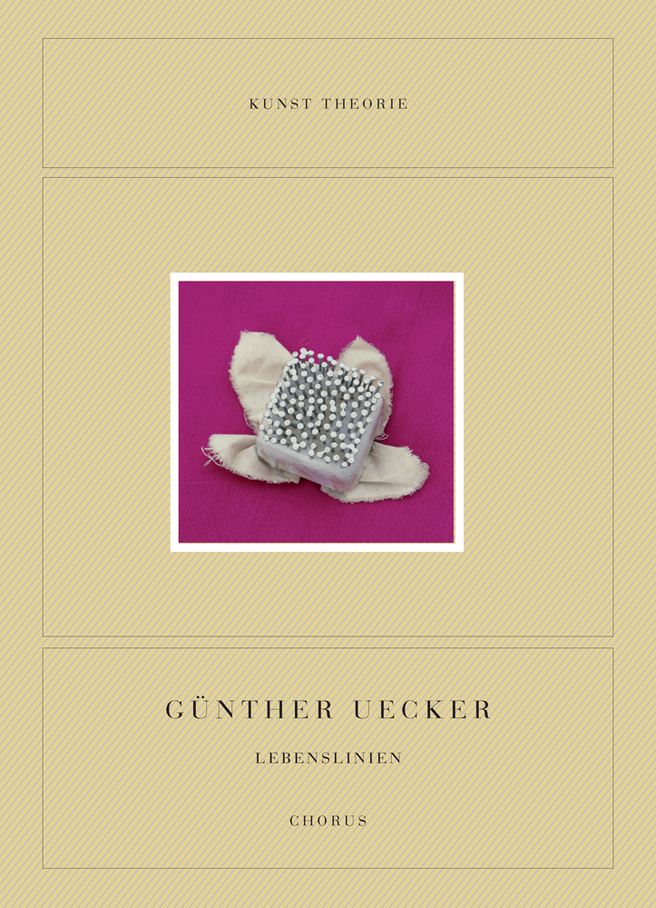 Günther Uecker. Lebenslinien