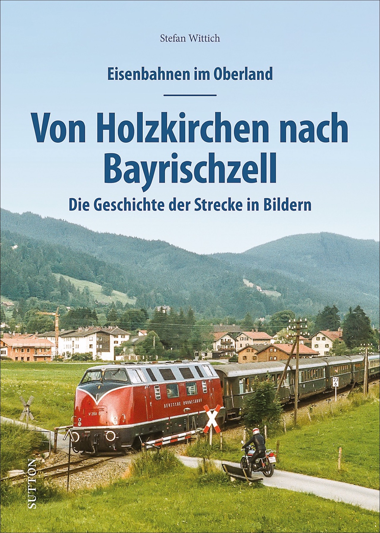 Eisenbahnen im Oberland: Von Holzkirchen nach Bayrischzell - Broschur