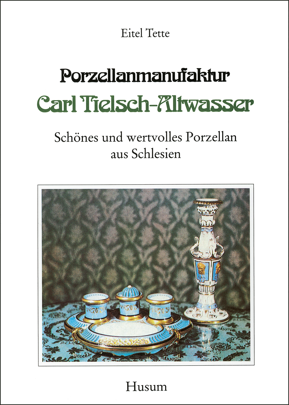 Porzellanmanufaktur Carl Tielsch-Altwasser. Band 1