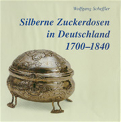 Silberne Zuckerdosen in Deutschland 1700-1840