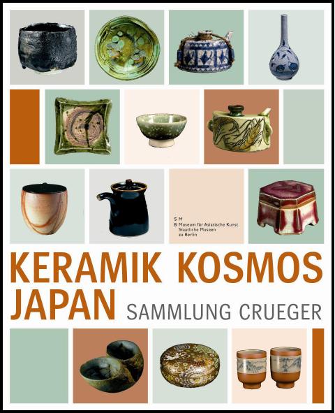 Keramik Kosmos Japan - Die Sammlung Crueger / Ceramic Cosmos Japan - The Crueger Collection
