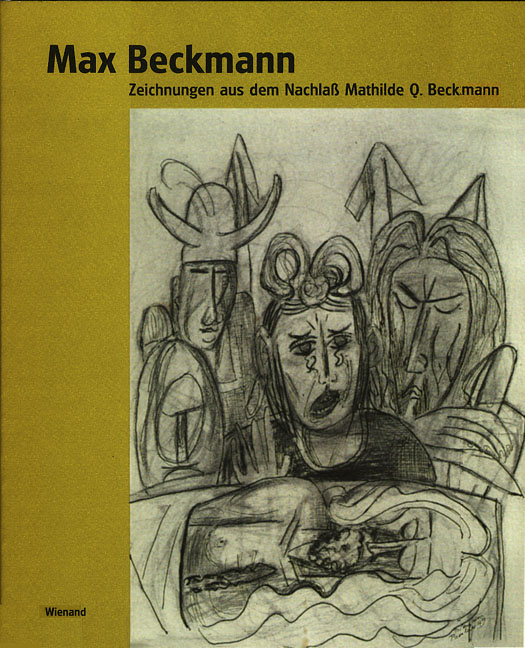Max Beckmann | Zeichnungen aus dem Nachlass Mathilde Q. Beckmann