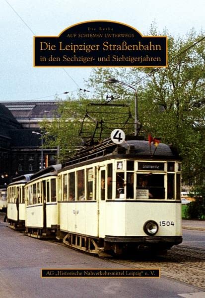 Die Leipziger Straßenbahn in den Sechziger- und Siebzigerjahren